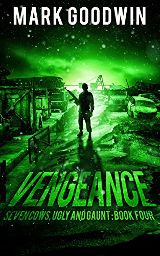 Vengeance: A Post-Apocalyptic, EMP-Survival Thriller (Seven Cows, Ugly and Gaunt Book 4)