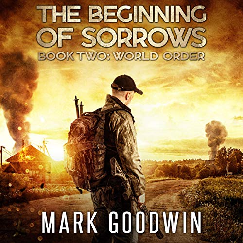 World Order: An Apocalyptic End-Times Thriller: The Beginning of Sorrows, Book 2