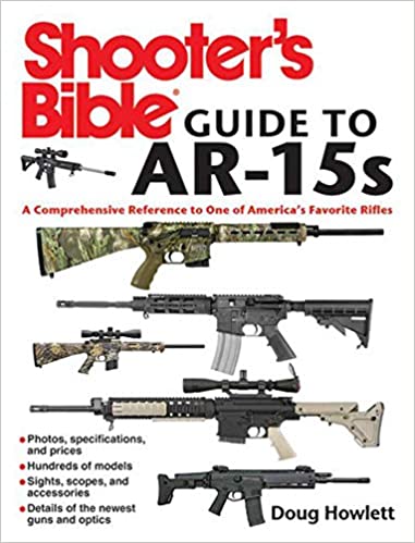 Shooter's Bible Guide to AR-15s: A Comprehensive Reference to One of America's Favorite Rifles