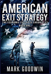 American Exit Strategy: The Economic Collapse Chronicles, Book 1